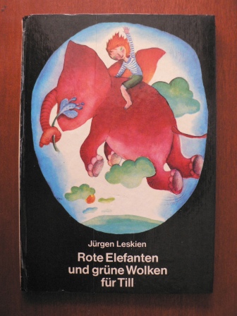 Jürgen Leskien/Petra Wiegandt (Illustr.)  Rote Elefanten und grüne Wolken für Till 