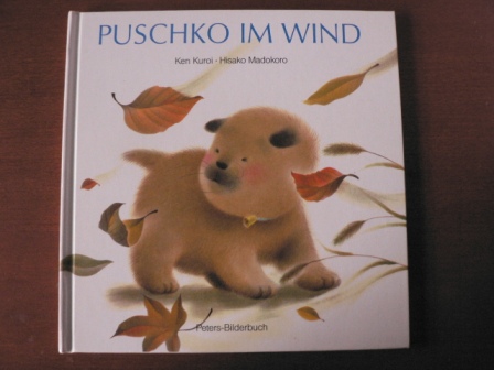Ken Kuroi/Hisaka Madakoro/Pövestmann, Marie-Luise (Text)  Puschko im Wind 