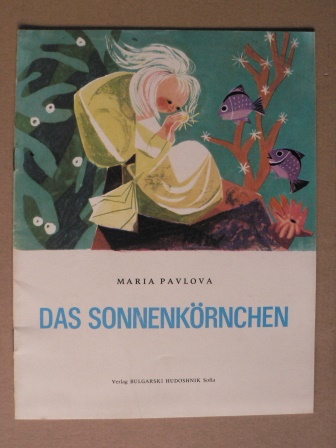 Maria Pavlova/Neva Tussusova (Illustr.)/Lotte Markova (Übersetz.)  Das Sonnenkörnchen 
