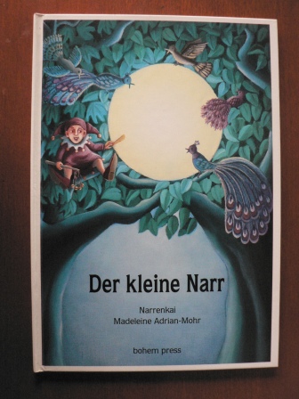 Narrenkai/Madeleine Adrian-Mohr (Illustr.)  Der kleine Narr erfunden vom Narrenkai 
