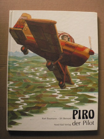 Baumann, Kurt/Bernard, Jiri Illustr.)  Piro, der Pilot 