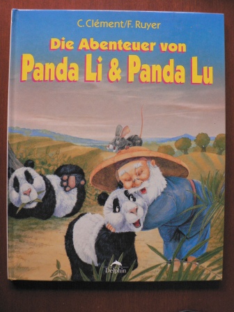Clément, C./Ruyer, F  Die Abenteuer von Panda Li und Panda Lu 
