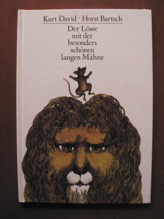 Kurt David/Horst Bartsch (Illustr.)  Der Löwe mit der besonders schönen langen Mähne 