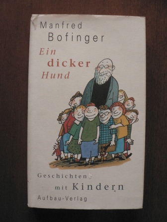 Bofinger, Manfred  Ein dicker Hund - Geschichten mit KIndern 