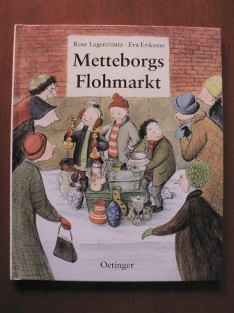 Lagercrantz, Rose/Eriksson, Eva/Kutsch, Angelika (Übersetz.)  Metteborgs Flohmarkt 
