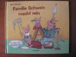 Brandt, Susanne (Reime)/Garbert, Jutta (Illustr.)  Familie Schwein macht rein 
