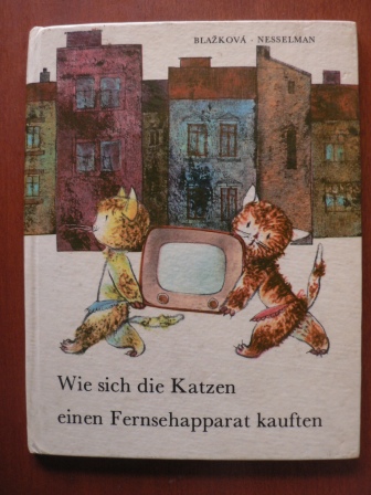 Jaroslava Blazková/Ladislav Nesselman (Illustr.)  Wie sich die Katzen einen Fernsehapparat kauften 