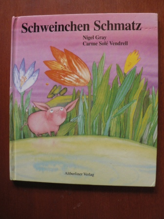 Gray, Nigel/Vendrell, Carme Solé (Illustr.)  Schweinchen Schmatz 