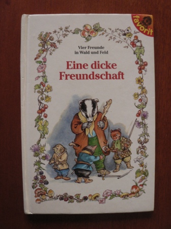 Weber, Karin (Übersetz.)/Cloke, René  (Illustr.)  Vier Freunde in Wald und Feld - Eine dicke Freundschaft 
