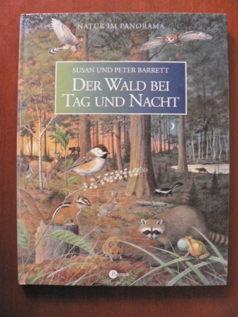 Barrett, Susan/Barrett, Peter (Illustr.)/Holtei, Christa (Übersetz.)  Der Wald bei Tag und Nacht: Natur im Panorama 