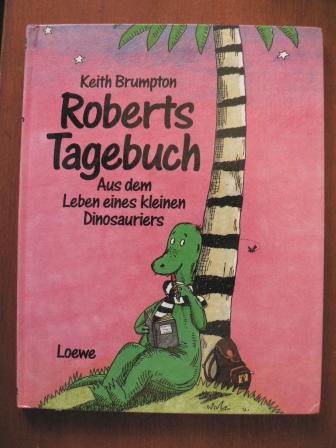Brumpton, Keith/Braun, Anneliese (Übersetz.)  Roberts Tagebuch. Aus dem Leben eines kleinen Dinosauriers 