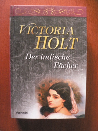 Victoria Holt/Margarete Längsfeld (Übersetz.)  Der indische Fächer 
