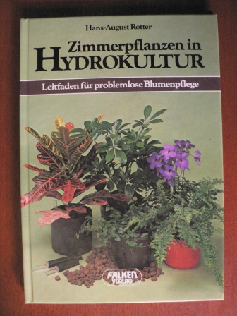 Rotter, Hans A.  Zimmerpflanzen in Hydrokultur - Leitfaden für problemlose Blumenpflege 