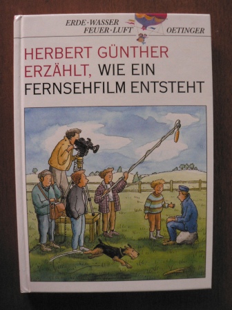 Barbara Moßmann (Illustr.)/Herbert Günther  Herbert Günther erzählt, wie ein Fernsehfilm entsteht 