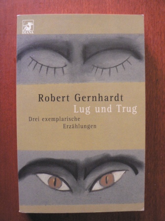 Gernhardt, Robert  Lug und Trug. Drei exemplarische Erzählungen (Diana-Taschenbücher Nr.84) 