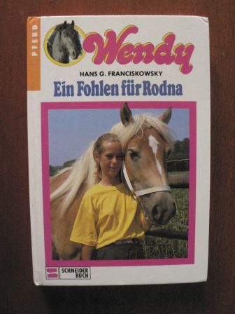 Franciskowsky, Hans G  Wendy:  Ein Fohlen für Rodna 