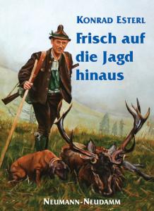 Esterl, Konrad  Frisch auf die Jagd hinaus 