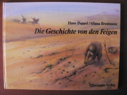 Poppel, Hans (Illustr.)/Brodmann, Aliana (Text)  Die Geschichte von den Feigen - Bilderbuch 