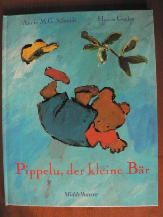Schmidt, Annie M.G./Geelen, Harrie (Illustr.)/Pressler, Mirjam (Übersetz.)  Pippelu, der kleine Bär 