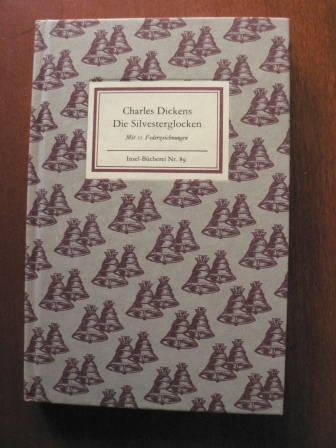 Dickens, Charles  Die Silvesterglocken - Ein Märchen von Glocken, die ein altes Jahr aus- und ein neues Jahr einläuteten 