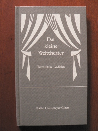 Käthe Clausmeyer-Glaen  Dat kleine Welttheater. Plattduitske Gedichte 