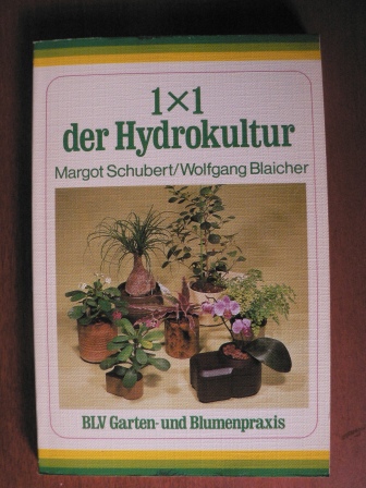 Schubert, Margot/Blaicher, Wolfgang  1 x 1 der Hydrokultur 