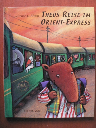 Baronian, Jean B./Alfano, Laurence L. (Illustr.)/Haentjes, Dorothee (Übersetz.)  Theos Reise im Orient-Express 