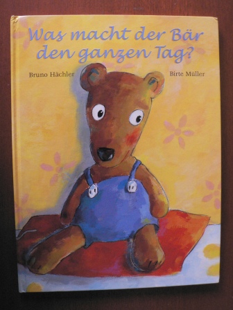 Hächler, Bruno/Müller, Birte (Illustr.)  Was macht der Bär den ganzen Tag? 