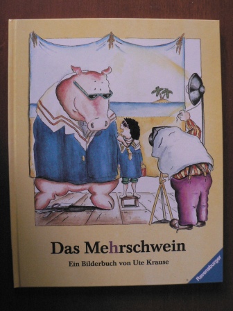 Krause, Ute  Das Mehrschwein. Ein Bilderbuch 