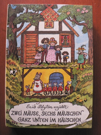 Blyton, Enid/Hahn, Lena (Übersetz.)/Witt-Hidé, Edith (Illustr.)  Zwei Mäuse, sechs Mäuschen ganz unten im Häuschen. 