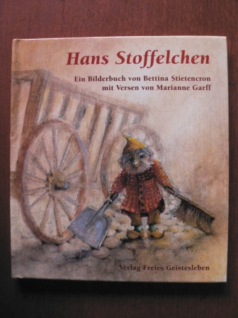 Stietencron, Bettina (Illustr.)/Garff, Marianne (Verse)  Hans Stoffelchen 