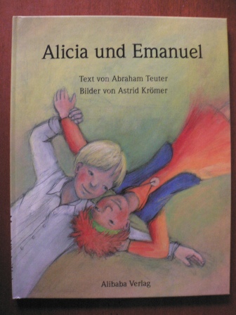 Teuter, Abraham (Text)/Krömer, Astrid (Illustr.)  Alicia und Emanuel 