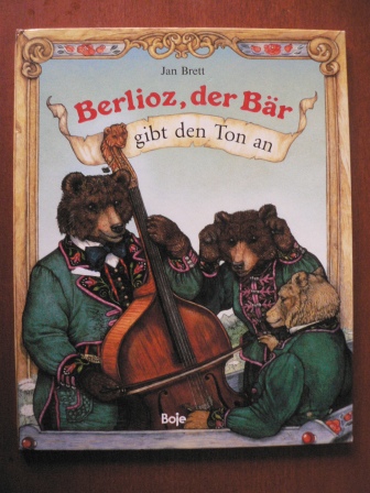 Brett, Jan/Fischer, Gisela (Übersetz.)  Berlioz, der Bär, gibt den Ton an 