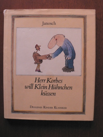 Janosch  Herr Korbes will Klein Hühnchen küssen 