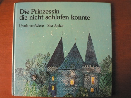 Ursula von Wiese/Sita Jucker (Illustr.)  Die Prinzessin, die nicht schlafen konnte. Ein Märchen 