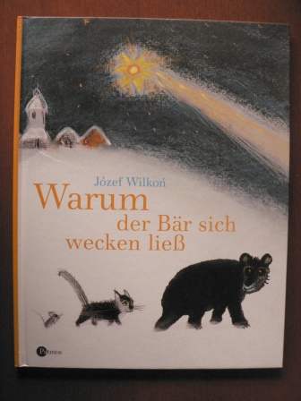 Wiemer, Rudolf Otto/Wilkon, Józef (Illustr.)  Warum der Bär sich wecken ließ. Eine Weihnachtsgeschichte 