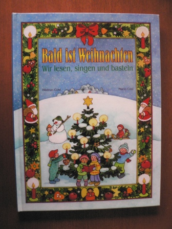 Mario  & Hildrun Covi  Bald ist Weihnachten. Wir lesen, singen und basteln. Ein vorweihnachtliches Buch 