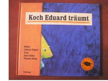 Goller, Anja & Brinx, Thomas (Text)/Plöger, Juliane (Illustr.)  Koch Eduard träumt 