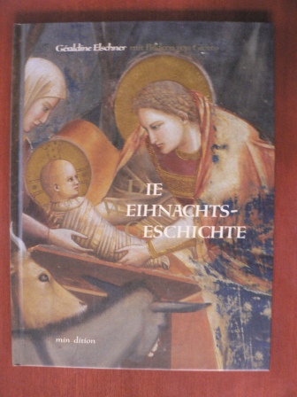 Elschner, Géraldine/di Bondone, Giotto (Illustr.)  Die Weihnachtsgeschichte nach dem Lukas- und Matthäusevangelium 
