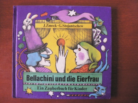 Gertraud Stojantschew (Illustr.)/Jochen Zmeck  Bellachini und die Eierfrau. Ein Zauberbuch für Kinder 