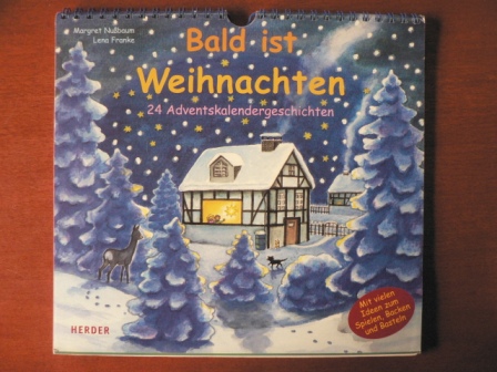 Nussbaum, Margret/Franke, Lena  Bald ist Weihnachten. 24 Adventskalendergeschichten. Mit vielen Ideen zum Spielen, Backen und Basteln 