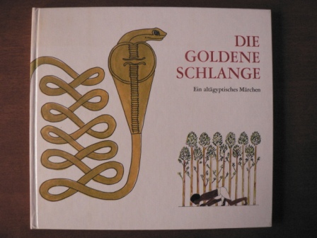 Fay Biri (Hrsg.)/Peter Seif/Ingrid Vieregg-Gülsen (Übersetz.)  Die goldene Schlange. Ein altägyptisches Märchen 