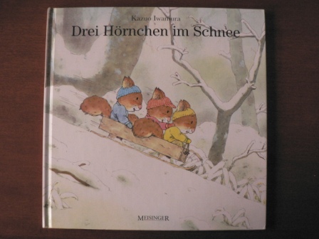 Bülow, Sabine von (Text)/Iwamura, Kazuo (Illustr.)  Drei Hörnchen im Schnee 