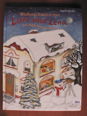Hecht, Ingrid  Weihnachtszeit mit Lars und Lena.  Ein Bild-Wörter-Buch 