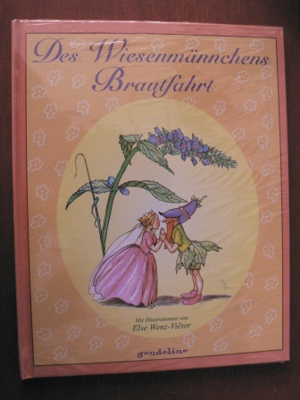 Wenz-Vietor, Else (Illustr.)/Pohlmann, Johanna  Des Wiesenmännchens Brautfahrt 