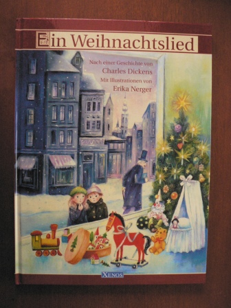Dickens, Charles/Nerger, Erika (Illustr.)  Ein Weihnachtslied. nach einer Geschichte von Charles Dickens 