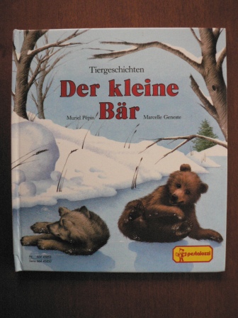 Pépin, Muriel/Geneste, Marcelle (Illustr.)/Fischer, Gisela (Übersetz.)  Tiergeschichten: Der kleine Bär 