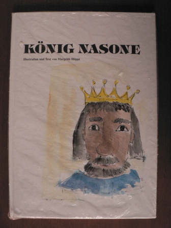 Margrith Hüppi (Illustr./Text)  König Nasone 