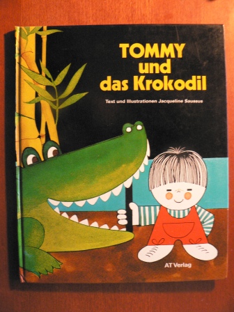 Jacqueline Saussus (Text + Illustr.)  TOMMY und das Krokodil ((Band 3  der Tommy-Kinderbuch-Reihe) 
