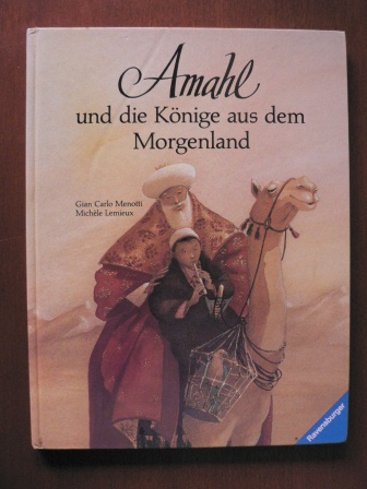 Menotti, Giann Carlo/Lemieux, Michèle (Illustr.)/krahé, Hildegard (Übersetz.)  Amahl und die Könige aus dem Morgenland. Eine Weihnachtsgeschichte 